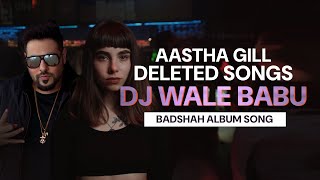 DJ WALE BABU  Aastha Gill amp Badshah Deleted Song  DeletedBeats [upl. by Ynnij]