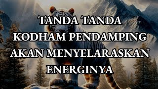 🎆 TANDA2 KODHAM PENDAMPING AKAN MENYELARASKAN ENERGINYA 🎆 [upl. by Amik224]