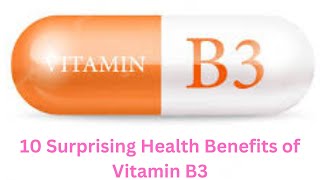 10 Surprising Health Benefits of Vitamin B3 [upl. by Ettevroc797]