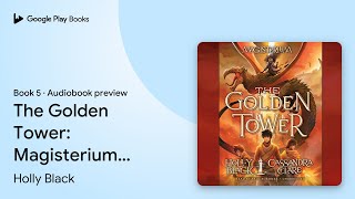 The Golden Tower Magisterium Book 5 Book 5 by Holly Black · Audiobook preview [upl. by Tichon36]