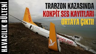 TRABZONDA PİSTTEN ÇIKAN UÇAĞIN KOKPİT SES KAYITLARI HAVACILIK BÜLTENİ 257 [upl. by Kask]