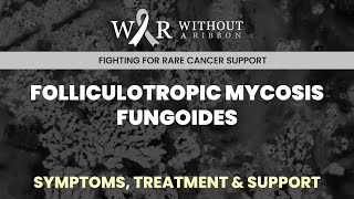 Folliculotropic Mycosis Fungoides  Symptoms Treatment amp Support [upl. by Ailekahs]