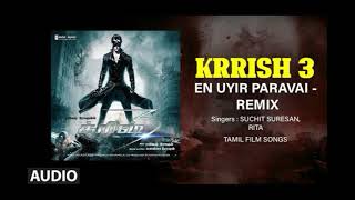 En Uyir Paravai Remix Audio Song Tamil Movie Krrish 3 HrithikPriyankaVivek Rajesh Roshan [upl. by Dempstor315]