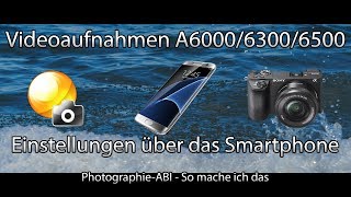 Filmeinstellungen über das Smartphone ändern  Sony Playmemories  Sony Alpha 600063006500 [upl. by Timus]