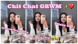 Chit chat GRWM  I got liceðŸ¤® Quinceanera Drama Mexico Trip [upl. by Luedtke397]