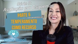 Avaliação em Esquemas – parte 6 Temperamento como recurso [upl. by Aicsile]