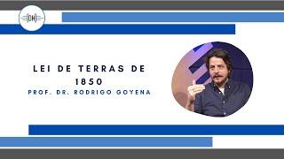 Lei de Terras de 1850  Entrevista com o Prof Dr Rodrigo Goyena [upl. by Halivah441]