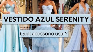 VESTIDO AZUL SERENITY  QUAL ACESSÓRIO USAR [upl. by Kincaid]