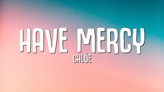 Chlöe  Have Mercy Lyrics [upl. by Kenley]