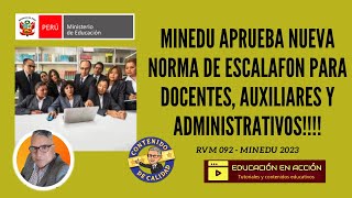 MINEDU APRUEBA NUEVA NORMA DE ESCALAFON DOCENTE AUXILIAR Y ADMINISTRATIVO RVM 092 2023 [upl. by Gustaf272]