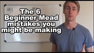 6 Mead Mistakes You Might Be Making Updated Link in Description [upl. by Suzanna]