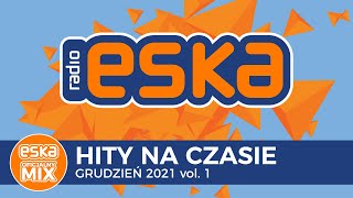 ESKA Hity na Czasie  Oficjalny Mix Grudzień 2021 vol 1 [upl. by Llerrem]