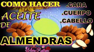 COMO HACER ACEITE DE ALMENDRAS CASERO FACIL PARA EL CABELLO EL CUERPO ROSTRO \\Silvia Rostran [upl. by Buchanan464]