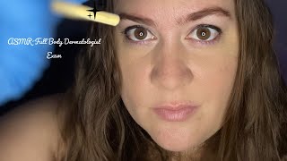 ASMR Full Body Dermatology Exam [upl. by Refinej911]