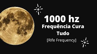 Frequência 1000 Hz Cura Tudo Rife Frequency [upl. by Carma460]