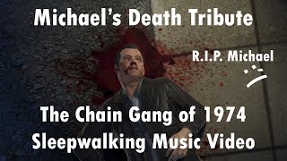 GTA V Michaels Death Tribute Sleepwalking  The Chain Gang of 1974 [upl. by Imena]