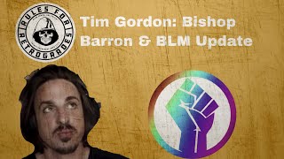 Tim Gordon Bishop Barron amp BLM Update [upl. by Gal389]