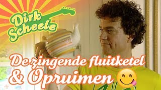 Dirk Scheele  De zingende fluitketel amp Opruimen  Huis tuin en keukenavonturen [upl. by Oicanata]