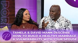 Tamela amp David Mann Talk Building A Healthy Marriage amp Vulnerability With Your Spouse [upl. by Otsirc]