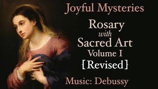 Joyful Mysteries  Rosary with Sacred Art Vol I Revised  Music Debussy [upl. by Relluf]