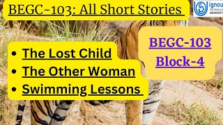 All Short Stories in 1 videoBEGC103 Block4 The Lost Child  The Other Woman  Swimming Lessons [upl. by Oberheim303]