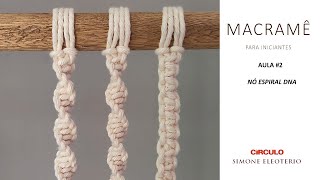 MACRAME PARA INICIANTES Macrame simples nó Espiral DNA AULA 2 [upl. by Maure]