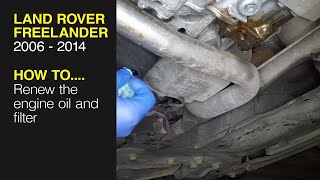 How to Renew the engine oil and filter on a Land Rover Freelander 2006 to 2014 [upl. by Baiel760]