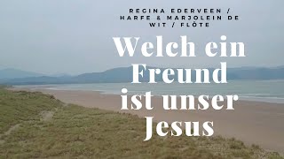 Welch ein Freund ist unser Jesus – Himmlische Harfen und Flötenklänge [upl. by Ariahs]