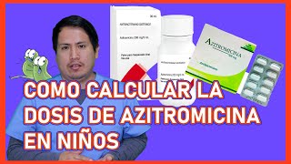 COMO CALCULAR LA DOSIS DE AZITROMICINA EN NIÑOS  DR APARI [upl. by Kus]