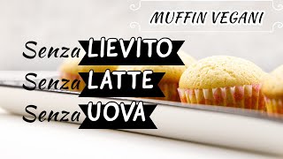 DOLCI SENZA LIEVITO  Muffin vegani senza LIEVITO LATTE E UOVA 😎 [upl. by Assirralc]