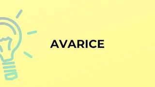 What is the meaning of the word AVARICE [upl. by Chuipek]