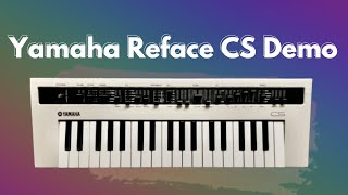 Yamaha Reface CS Analog Synthesizer Demo  No talking Various Custom Sounds Presets Pads Bass [upl. by Jerrilyn454]