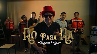 No Pasa Naa  Lazcano Malo Video Oficial [upl. by Ennirok]