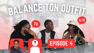 BALANCE TON OUTFIT épisode 4  7MAAUD amp BERRY [upl. by Latoniah64]