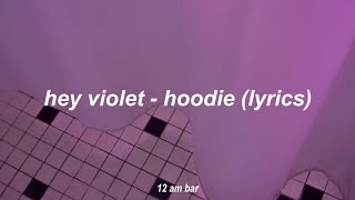 hey violet  hoodie lyrics [upl. by Stuckey]