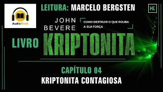 CAPÍTULO 04  AUDIOBOOK  KRIPTONITA  JOHN BEVERE  LEITURA CAPÍTULO a CAPÍTULO [upl. by Anelad853]