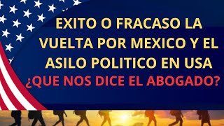 EXITO O FRACASO LA VUELTA POR MEXICO Y EL ASILO POLITICO EN USA [upl. by Rik]