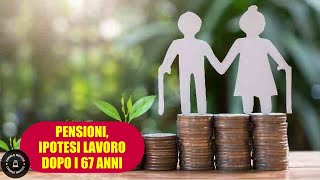 PENSIONI Ipotesi incentivi per rimanere a lavoro dopo i 67 anni [upl. by Lletnwahs]