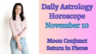 🌟 Moon Conjunct Saturn in Pisces November 10 Daily Astrology Horoscope [upl. by Aydan]