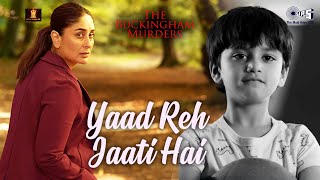 Yaad Reh Jaati Hai  The Buckingham Murders  Kareena Kapoor Khan  Rashmeet K Payal Dev Kunaal V [upl. by Creedon]