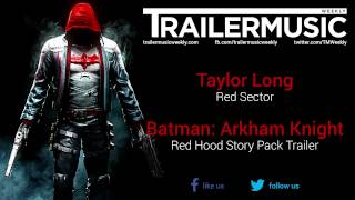 Batman Arkham Knight  Red Hood Story Pack Trailer Music 1 Taylor Long  Red Sector [upl. by Braunstein444]