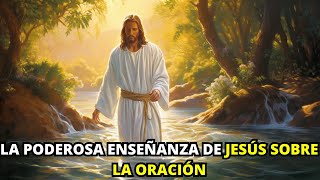 La Poderosa Enseñanza de Jesús sobre la Oración  La Biblia Lo Explica [upl. by Enitsirk]