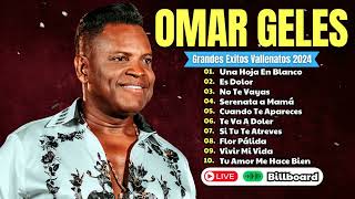 Omar Geles 2024 💕 los mejores vallenatos 💃 l sentir canciones Omar Geles 2024💕 vallenato viejo [upl. by Oznol866]