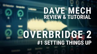 Setting Things Up  Overbridge 2 Review amp Tutorial 1 [upl. by Wickham]