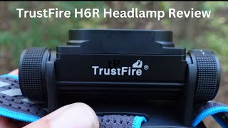 TRUSTFIRE H6R HEADLAMP REVIEW [upl. by Eannaj809]