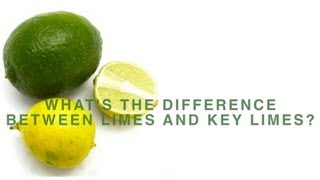 quotWhats The Difference Between Limes and Key Limesquot [upl. by Orianna955]