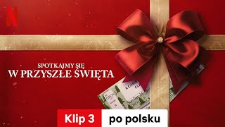 Spotkajmy się w przyszłe święta Klip 3  Zwiastun po polsku  Netflix [upl. by Nasas]