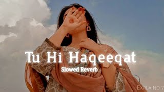 tu hi Haqeeqat  slowed amp reverb  Harish Khan tijara [upl. by Yram]