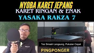 Nyoba karet Jepang Sangat Enak amp Ringan Review amp Tes karet yasaka Rakza 7 pingpong review [upl. by Nirrep]