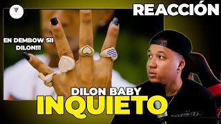 DILON BABY  INQUIETO Video Oficial  REACCION  DILON QUEDATE HACIENDO DEMBOW [upl. by Frodi]